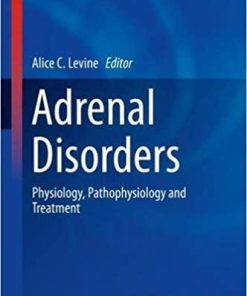 Adrenal Disorders: Physiology, Pathophysiology and Treatment (Contemporary Endocrinology) 1st ed. 2018 Edition