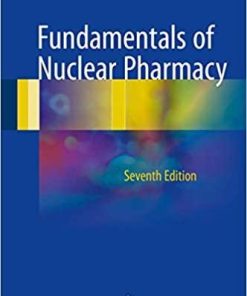 Fundamentals of Nuclear Pharmacy 7th ed. 2018 Edition