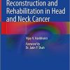 Restoration, Reconstruction and Rehabilitation in Head and Neck Cancer 1st ed. 2019 Edition