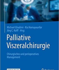 Palliative Viszeralchirurgie: Chirurgisches und perioperatives Management (German Edition) (German) 1. Aufl. 2019 Edition