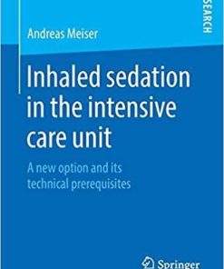 Inhaled sedation in the intensive care unit: A new option and its technical prerequisites Paperback – July 31, 2019