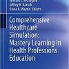 Comprehensive Healthcare Simulation: Mastery Learning in Health Professions Education 1st ed. 2020 Edition