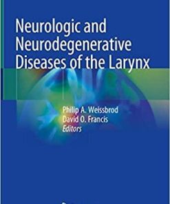 Neurologic and Neurodegenerative Diseases of the Larynx 1st ed. 2020 Edition