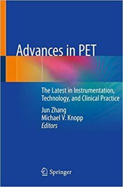 1591000397 428190500 advances in pet the latest in instrumentation technology and clinical practice 1st ed 2020 edition