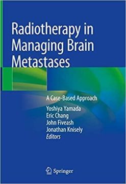 1591000725 279116236 radiotherapy in managing brain metastases a case based approach 1st ed 2020 edition