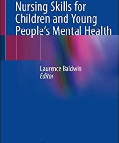 Nursing Skills for Children and Young People’s Mental Health 1st ed. 2020 Edition