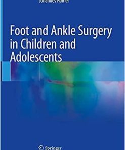 Foot and Ankle Surgery in Children and Adolescents 1st ed. 2021 Edition