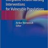 Integrative Health Nursing Interventions for Vulnerable Populations 1st ed. 2021 Edition