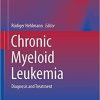 Chronic Myeloid Leukemia (Hematologic Malignancies) 1st ed. 2016 Edition