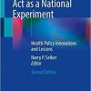 The Affordable Care Act as a National Experiment: Health Policy Innovations and Lessons 2nd ed. 2021 Edition