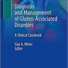 Diagnosis and Management of Gluten-Associated Disorders: A Clinical Casebook 1st ed. 2021 Edition