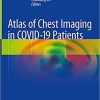 Atlas of Chest Imaging in COVID-19 Patients 1st ed. 2021 Edition