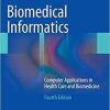 Biomedical Informatics: Computer Applications in Health Care and Biomedicine (Health Informatics) 4th ed. 2014 Edition