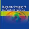 Diagnostic Imaging of Mediastinal Diseases 1st ed. 2021 Edition
