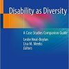 Disability as Diversity: A Case Studies Companion Guide 1st ed. 2021 Edition