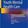 Transition-Age Youth Mental Health Care: Bridging the Gap Between Pediatric and Adult Psychiatric Care 1st ed. 2021 Edition