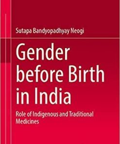 Gender Before Birth in India: Role of Indigenous and Traditional Medicines 1st ed. 2021 Edition