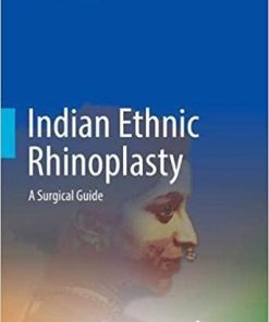 Indian Ethnic Rhinoplasty: A Surgical Guide 1st ed. 2021 Edition