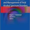 Prevention, Recognition and Management of Fetal Alcohol Spectrum Disorders 1st ed. 2021 Edition