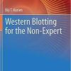 Western Blotting for the Non-Expert (Techniques in Life Science and Biomedicine for the Non-Expert) 1st ed. 2021 Edition