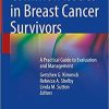 Common Issues in Breast Cancer Survivors: A Practical Guide to Evaluation and Management