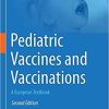 Pediatric Vaccines and Vaccinations: A European Textbook 2nd ed. 2021 Edition