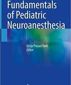Fundamentals of Pediatric Neuroanesthesia 1st ed. 2021 Edition