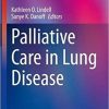 Palliative Care in Lung Disease (Respiratory Medicine) 1st ed. 2021 Edition