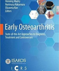 Early Osteoarthritis: State-of-the-Art Approaches to Diagnosis, Treatment and Controversies 1st ed. 2022 Edition