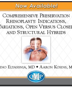 QMP Comprehensive Preservation Rhinoplasty: Indications, Variations, Open Versus Closed, and Structural Hybrids 2022 (CME VIDEOS)