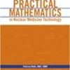 Practical Mathematics in Nuclear Medicine Technology 2nd Edition