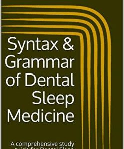 Syntax & Grammar of Dental Sleep Medicine: A comprehensive study guide for Dental Sleep Medicine