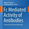 Fc Mediated Activity of Antibodies: Structural and Functional Diversity (Current Topics in Microbiology and Immunology) 1st ed. 2019 Edition