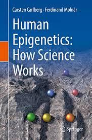 Human Epigenetics: How Science Works 1st ed. 2019 Edition