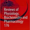 Reviews of Physiology, Biochemistry and Pharmacology 176 1st ed. 2019 Edition