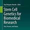 Stem Cell Genetics for Biomedical Research: Past, Present, and Future 1st ed. 2018 Edition