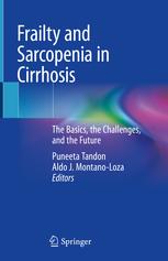 Frailty and Sarcopenia in Cirrhosis: The Basics, the Challenges, and the Future 1st ed. 2020 Edition