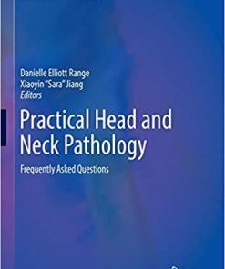Practical Head and Neck Pathology: Frequently Asked Questions (Practical Anatomic Pathology) 1st ed. 2019 Edition