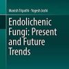 Endolichenic Fungi: Present and Future Trends 1st ed. 2019 Edition