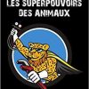 Les superpouvoirs des animaux: LA REVELATION DE PERFORMANCES EXTRAORDINAIRES (VA PRESS) (French Edition)