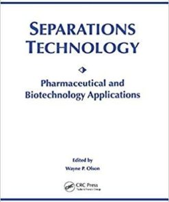 Separations Technology: Pharmaceutical and Biotechnology Applications 1st Edition