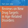 Reviews on New Drug Targets in Age-Related Disorders (Advances in Experimental Medicine and Biology (1260)) 1st ed. 2020 Edition