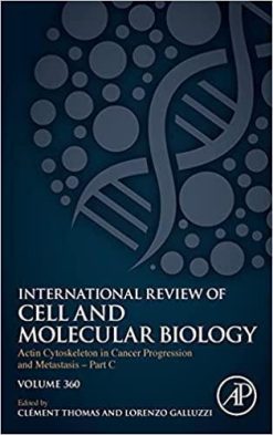 1633595005 1100012727 actin cytoskeleton in cancer progression and metastasis ndash part c volume 360 international review of cell and molecular biology volume 360 1st edit