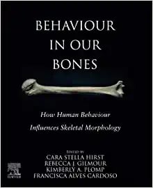 Behaviour in our Bones: How Human Behaviour Influences Skeletal Morphology (PDF)