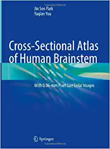Cross-Sectional Atlas of Human Brainstem: With 0.06-mm Pixel Size Color Images (PDF)