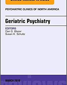 Geriatric Psychiatry, An Issue of Psychiatric Clinics of North America (Volume 41-1) (The Clinics: Internal Medicine, Volume 41-1) (PDF)