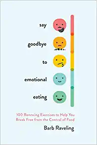Say Goodbye to Emotional Eating: 100 Renewing Exercises to Help You Break Free from the Control of Food (PDF)