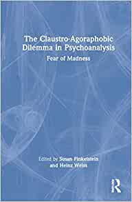 The Claustro-Agoraphobic Dilemma in Psychoanalysis (EPUB)
