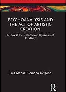 Psychoanalysis and the Act of Artistic Creation (Routledge Focus on Mental Health) (PDF)