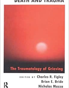 Death and Trauma: The Traumatology of Grieving (Series in Trauma and Loss) (PDF)